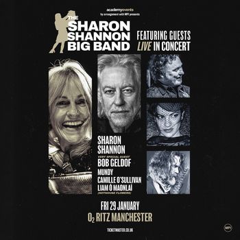 THE SHARON SHANNON BIG BAND FEATURING GUESTS LIVE IN CONCERT Mundy, Sharon Shannon, Camille O’Sullivan, Bob Geldof, Liam Ó Maonlaí at O2 RITZ MANCHESTER on 29 January 2027 gig poster