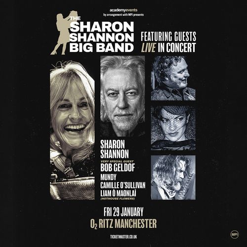 THE SHARON SHANNON BIG BAND FEATURING GUESTS LIVE IN CONCERT Mundy, Sharon Shannon, Camille O’Sullivan, Bob Geldof, Liam Ó Maonlaí at O2 RITZ MANCHESTER on 29 January 2027 gig poster