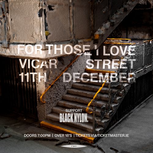 FOR THOSE I LOVE Black Nylon at VICAR STREET on 11 December 2026 gig poster