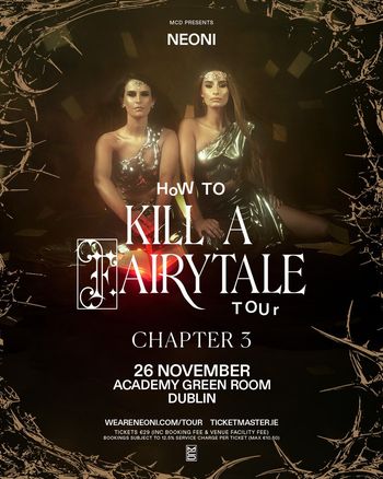 NEONI - HoW TO KiLL A FAIRYTALE TOUr CHAPTER 3 Neoni at ACADEMY GREEN ROOM on 26 November 2026 gig poster