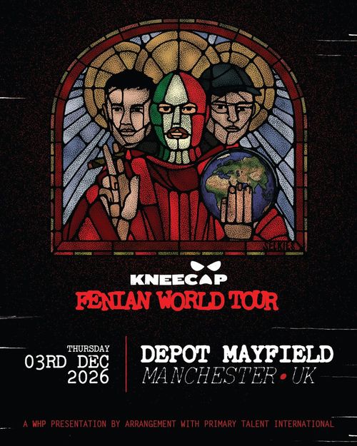 KNEECAP - FENIAN WORLD TOUR KNEECAP at DEPOT MAYFIELD on 3 December 2026 gig poster
