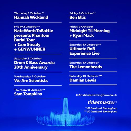 O2 Institute Birmingham October Events We Are Scientists, Cam Steady, NateWantsToBattle, Hannah Wicklund, Midnight Til Morning, Sam Tompkins, Ben Ellis, Ultimate RnB Experience Live, The Lemonheads, Damian Lewis, Drum & Bass Awards: 20th Anniversary, Genwunner, Ryan Mack october 2026 tour poster