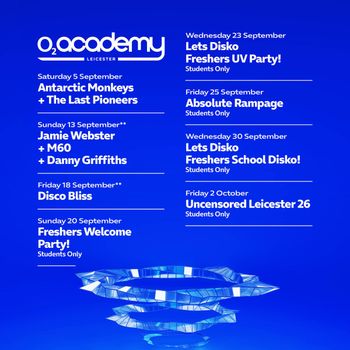 O2 Academy Leicester M60, Antarctic Monkeys, Jamie Webster, Last Pioneers, Disco Bliss, Danny Griffiths, Lets Disko Freshers UV Party!, Lets Disko Freshers School Disko!, Freshers Welcome Party!, Uncensored Leicester 26, Absolute Rampage september 2026 to october 2026 tour poster