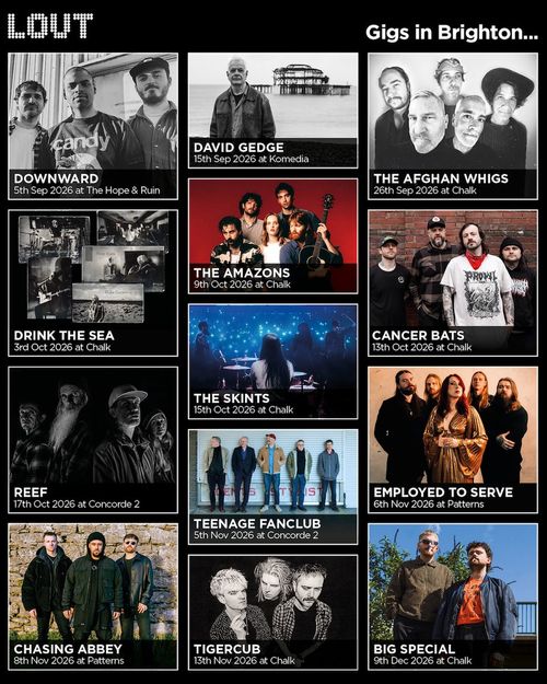 LOUT Gigs in Brighton The Skints, Drink The Sea, Cancer Bats, The Amazons, REEF, Tigercub, The Afghan Whigs, Teenage Fanclub, DOWNWARD, Chasing Abbey, Employed to Serve, Big Special, David Gedge september 2026 to december 2026 tour poster