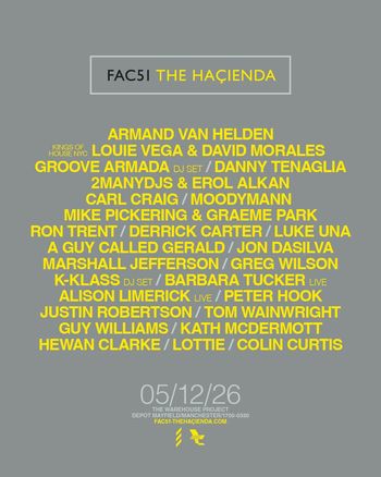 FAC51 THE HACIENDA Alison Limerick, Danny Tenaglia, Armand van Helden, Moodymann, K-KLASS, Groove Armada, Kath McDermott, Carl Craig, Justin Robertson, Peter Hook, Greg Wilson, Marshall Jefferson, Guy Williams, Barbara Tucker, Luke Una, A Guy Called Gerald, MIKE PICKERING & GRAEME PARK, 2MANYDJS & EROL ALKAN, COLIN CURTIS, JON DASILVA, HEWAN CLARKE, LOUIE VEGA & DAVID MORALES, Ron Trent, LOTTIE, Derrick Carter, Wain at THE WAREHOUSE PROJECT on 5 December 2026 gig poster