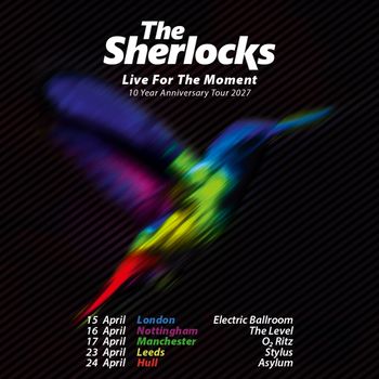 The Sherlocks Live For The Moment 10 Year Anniversary Tour 2027 The Sherlocks april 2027 tour poster