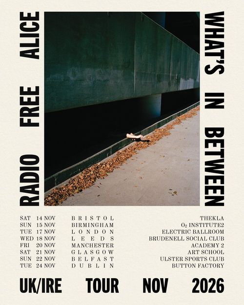Radio Free Alice - What's In Between UK/IRE Tour Nov 2026 Radio Free Alice november 2026 tour poster