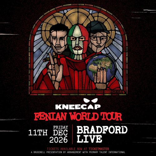 KNEECAP - FENIAN WORLD TOUR KNEECAP at Bradford Live on 11 December 2026 gig poster
