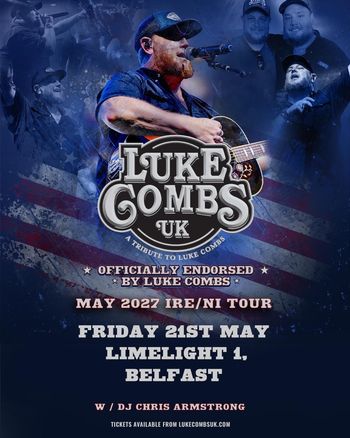 LUKE COMBS UK - A TRIBUTE TO LUKE COMBS LUKE COMBS UK, DJ CHRIS ARMSTRONG at Limelight 1 on 21 May 2027 gig poster