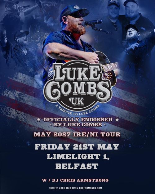 LUKE COMBS UK - A TRIBUTE TO LUKE COMBS LUKE COMBS UK, DJ CHRIS ARMSTRONG at Limelight 1 on 21 May 2027 gig poster