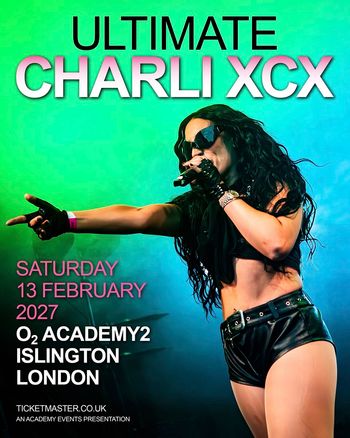 ULTIMATE CHARLI XCX Charli xcx at O2 ACADEMY2 ISLINGTON on 13 February 2027 gig poster