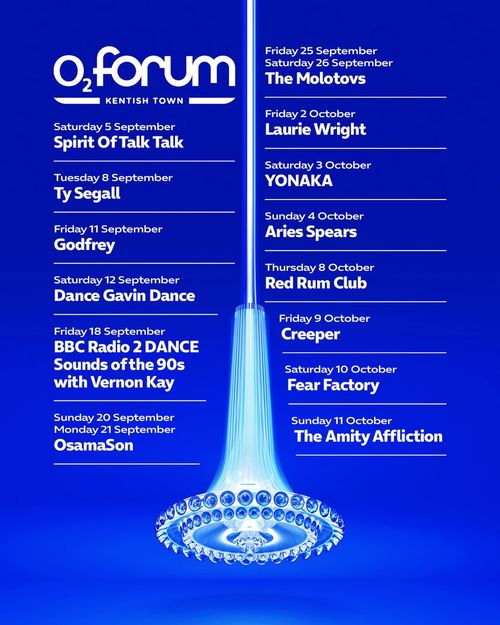 O2 Forum Kentish Town Godfrey, OsamaSon, The Molotovs, Ty Segall, Dance Gavin Dance, Laurie Wright, Creeper, The Amity Affliction, YONAKA, Fear Factory, Spirit Of Talk Talk, Red Rum Club, BBC Radio 2 DANCE Sounds of the 90s with Vernon Kay, Aries Spears september 2026 to october 2026 tour poster
