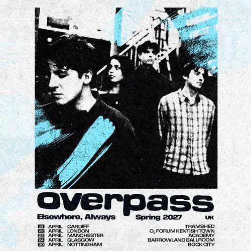 overpass Elsewhere, Always Spring 2027 UK overpass april 2027 tour poster