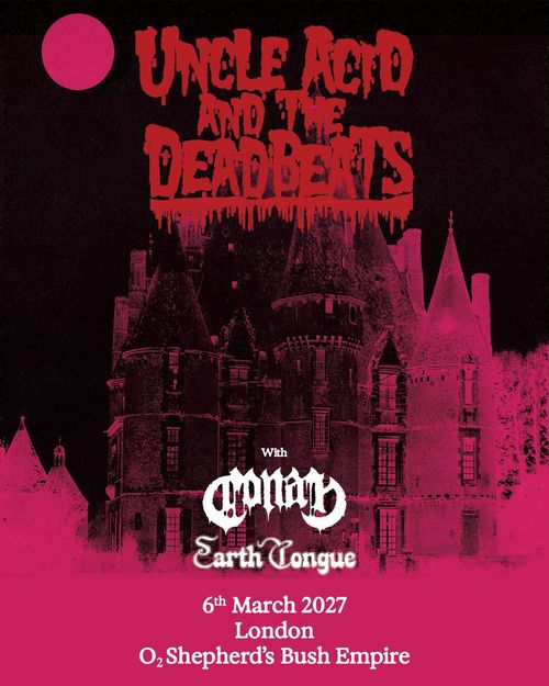 UNCLE ACID AND THE DEADBEATS Conan, Earth Tongue at O2 Shepherd's Bush Empire on 6 March 2027 gig poster
