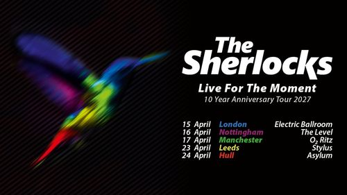 The Sherlocks Live For The Moment 10 Year Anniversary Tour 2027 The Sherlocks april 2027 tour poster