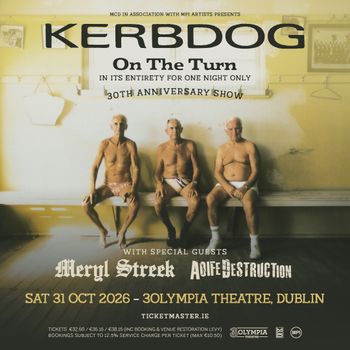KERBDOG On The Turn In Its Entirety For One Night Only 30th Anniversary Show Meryl Streek, Ainef Destruction, Kerbdog at Olympia Theatre on 31 October 2026 gig poster