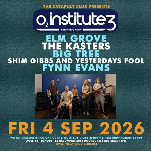 ELM GROVE THE KASTERS, Writer, Big Tree, SHIM GIBBS AND YESTERDAYS FOOL, FYNN EVANS at O2 Institute 3 on 4 September 2026 gig poster
