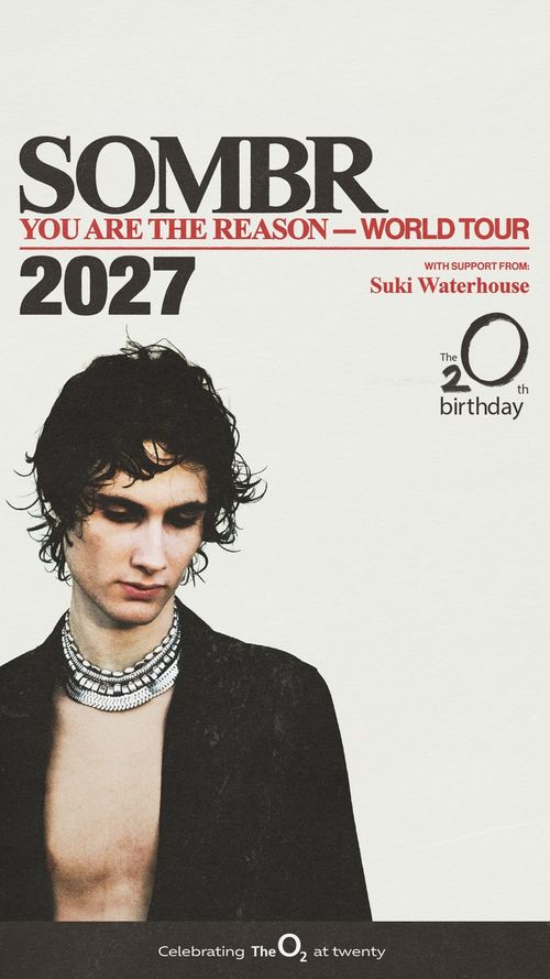 SOMBR - YOU ARE THE REASON - WORLD TOUR Suki Waterhouse, sombr at The O2 on 1 January 2027 gig poster