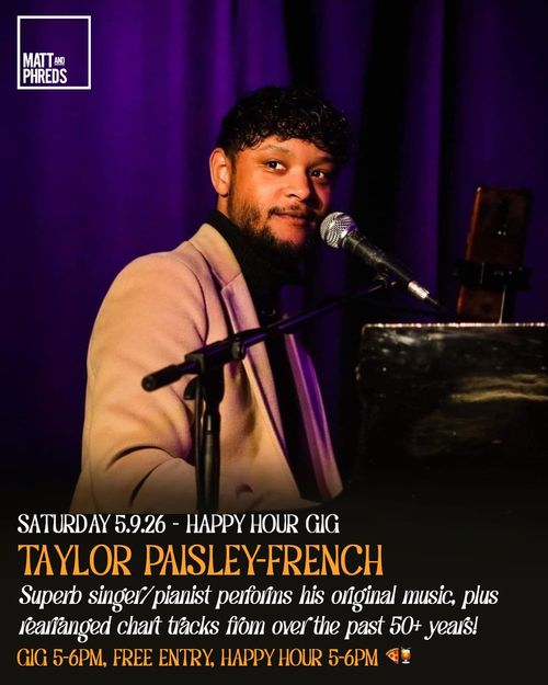 TAYLOR PAISLEY-FRENCH at MATT AND PHREDS on 5 September 2026 gig poster