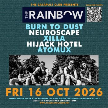 THE RAINBOW Neuroscape, XILLA, BURN TO DUST, ATOMUX, Hijack Hotel at THE RAINBOW on 16 October 2026 gig poster