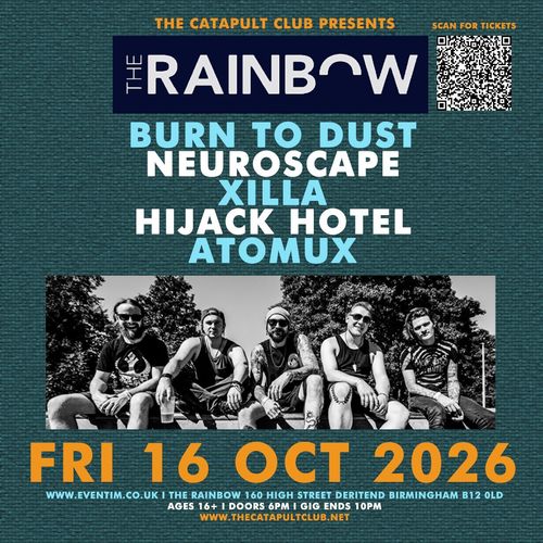 THE RAINBOW Neuroscape, XILLA, BURN TO DUST, ATOMUX, Hijack Hotel at THE RAINBOW on 16 October 2026 gig poster