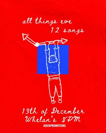 all things eve 12 songs ALL THINGS EVE at Whelan's on 13 December 2026 gig poster