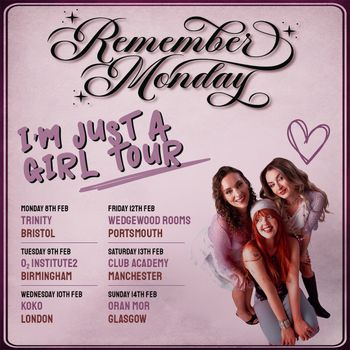 Remember Monday - I'm Just a Girl Tour Remember Monday at Wedgewood Rooms on 12 February 2026 gig poster