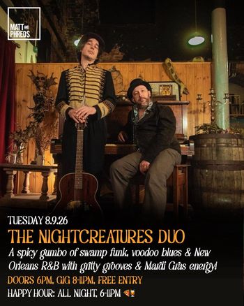 THE NIGHTCREATURES DUO at Matt and Phreds on 8 September 2026 gig poster