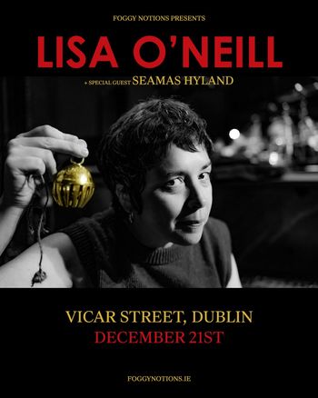LISA O'NEILL + special guest SEAMUS HYLAND SEAMUS HYLAND, Lisa O’Neill at VICAR STREET on 21 December 2026 gig poster
