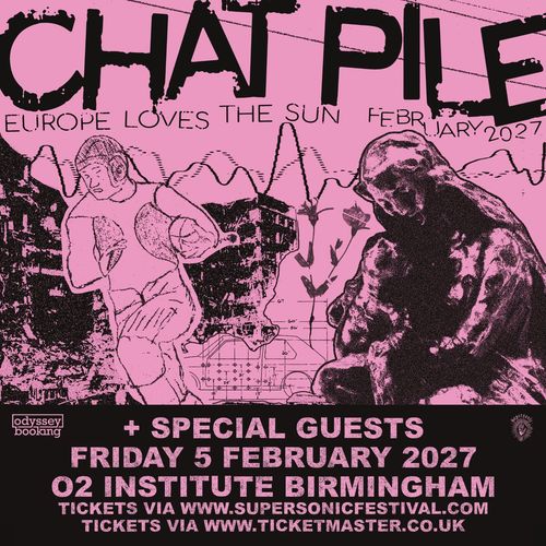 CHAT PILE - EUROPE LOVES THE SUN Chat Pile at O2 Institute Birmingham on 5 February 2027 gig poster