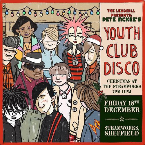 PETE MCKEE'S YOUTH CLUB DISCO Pete McKee at STEAMWORKS on 18 December 2026 gig poster