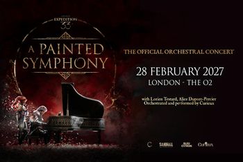 A PAINTED SYMPHONY - THE OFFICIAL ORCHESTRAL CONCERT Curieux !, Alice Duport-Percier, Lorien Testard at THE O2 on 28 February 2027 gig poster