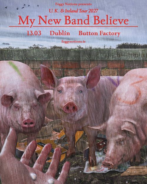 My New Band Believe at Button Factory on 13 March 2027 gig poster