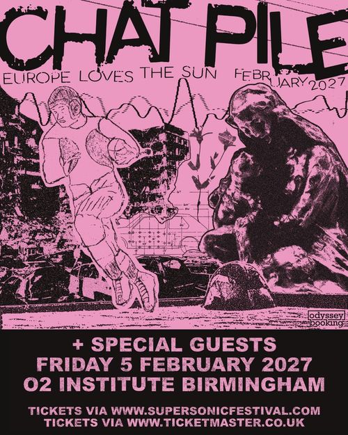 CHAT PILE - EUROPE LOVES THE SUN Chat Pile at O2 Institute Birmingham on 5 February 2027 gig poster