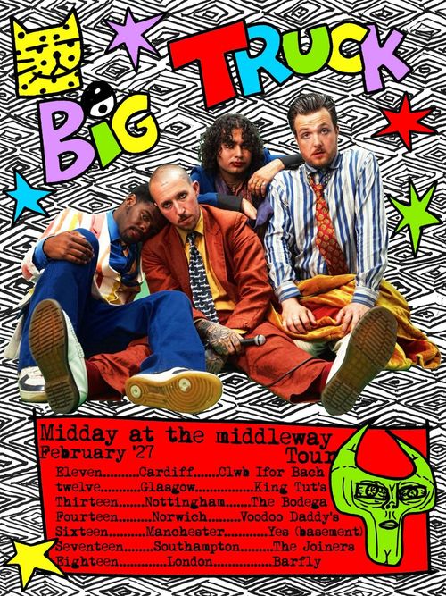 Big Truck - Midday at the middleway Tour February '27 Big Truck february 2027 tour poster