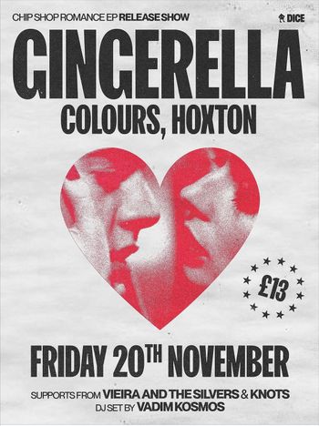 GINGERELLA - CHIP SHOP ROMANCE EP RELEASE SHOW Gingerella, VADIM KOSMOS, Vieira and The Silvers, knots. at Colours on 20 November 2026 gig poster