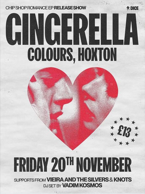 GINGERELLA - CHIP SHOP ROMANCE EP RELEASE SHOW Gingerella, VADIM KOSMOS, Vieira and The Silvers, knots. at Colours on 20 November 2026 gig poster