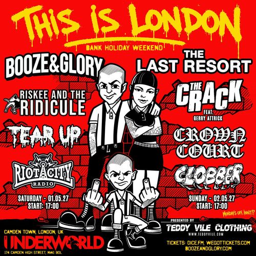 This Is London Bank Holiday Weekend Booze & Glory, The Last Resort, Tear Up, CLOBBER, Riskee and The Ridicule, The Crack feat. Gerry Attrick, Riot City Radio, Crown Court may 2027 tour poster