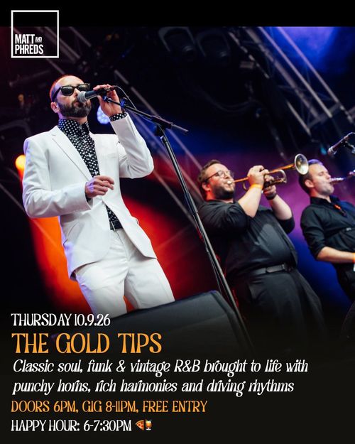 THE GOLD TIPS at Matt and Phreds on 10 September 2026 gig poster