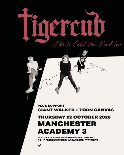 Tigercub - Nets to Catch the Wind Tour Tigercub, Giant Walker, Torn Canvas at Academy 3 on 22 October 2026 gig poster