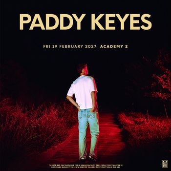 PADDY KEYES at Academy 2 on 19 February 2027 gig poster