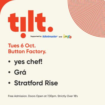 t.i.l.t. Stratford Rise, Yes Chef!, Grá at Button Factory on 6 October 2026 gig poster