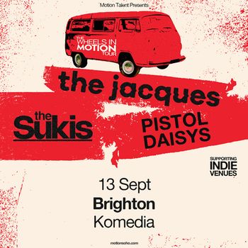 the jacques - The Wheels in Motion Tour The Sukis, Jacques, Pistol Daisys at Komedia on 13 September 2026 gig poster