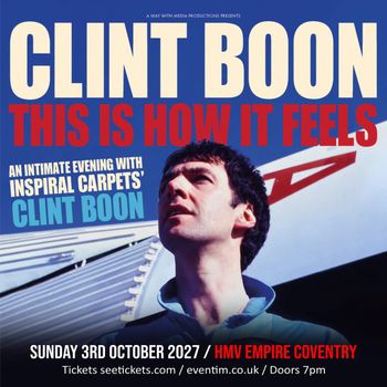 CLINT BOON - THIS IS HOW IT FEELS Clint Boon at HMV Empire Coventry on 3 October 2027 gig poster