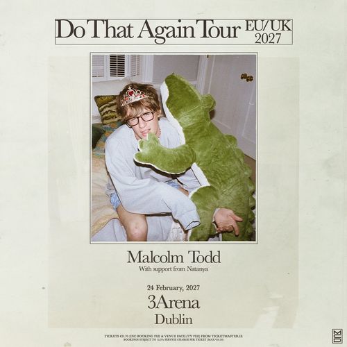 Malcolm Todd - Do That Again Tour Natanya, Malcolm Todd at 3Arena on 24 February 2027 gig poster