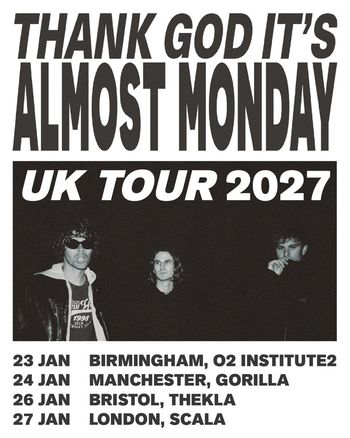 Thank God It's Almost Monday UK Tour 2027 almost monday at Gorilla on 24 January 2027 gig poster