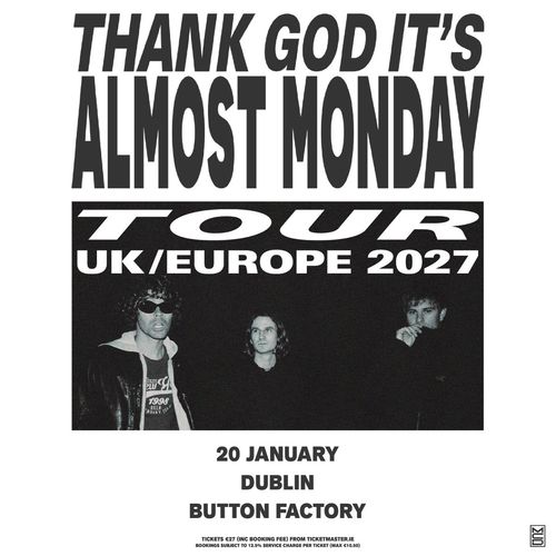 THANK GOD IT'S ALMOST MONDAY TOUR UK/EUROPE 2027 almost monday at Button Factory on 20 January 2027 gig poster