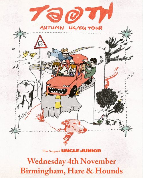 TOOTH - AUTUMN UK/EU TOUR Tooth, Uncle Junior at Hare & Hounds on 4 November 2026 gig poster