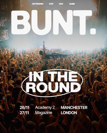 BUNT. - In The Round BUNT at Magazine on 27 November 2026 gig poster
