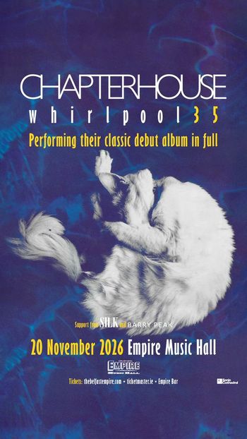 CHAPTERHOUSE whirlpool 35 Barry Peak, CHAPTERHOUSE, SILK at Empire Music Hall on 20 November 2026 gig poster